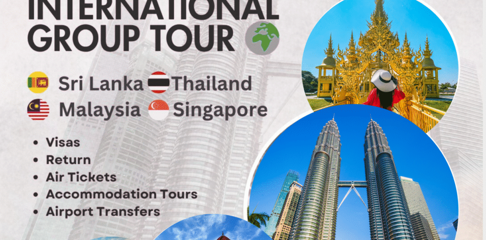 4-in-1 INTERNATIONAL GROUP TOUR 2025 Thailand 🇹🇭 | Malaysia 🇲🇾 | Singapore 🇸🇬 | Sri Lanka 🇱🇰